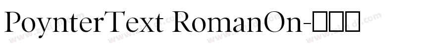 PoynterText RomanOn字体转换 PoynterText RomanOn字体转换